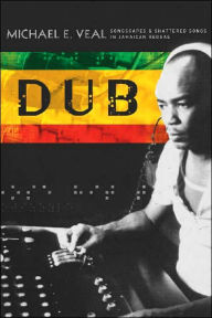 Title: Dub: Soundscapes and Shattered Songs in Jamaican Reggae, Author: Michael Veal