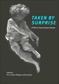 Title: Taken by Surprise: A Dance Improvisation Reader / Edition 1, Author: Ann Cooper Albright