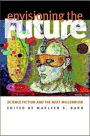 Envisioning the Future: Science Fiction and the Next Millennium / Edition 1