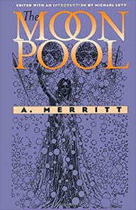 Title: The Moon Pool, Author: A. Merritt