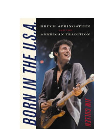 Title: Born in the U.S.A.: Bruce Springsteen and the American Tradition, Author: Jim Cullen