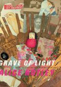 Title: Grave of Light: New and Selected Poems, 1970-2005 / Edition 1, Author: Alice Notley