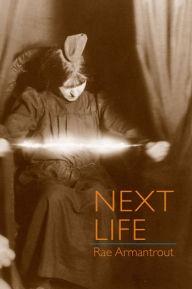 Title: Next Life, Author: Rae Armantrout