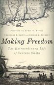 Title: Making Freedom: The Extraordinary Life of Venture Smith, Author: Chandler B. Saint