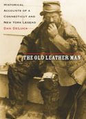 Title: The Old Leather Man: Historical Accounts of a Connecticut and New York Legend, Author: Dan W. DeLuca