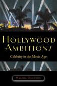 Title: Hollywood Ambitions: Celebrity in the Movie Age, Author: Marsha Orgeron