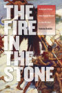 Fire in the Stone: Prehistoric Fiction from Charles Darwin to Jean M. Auel