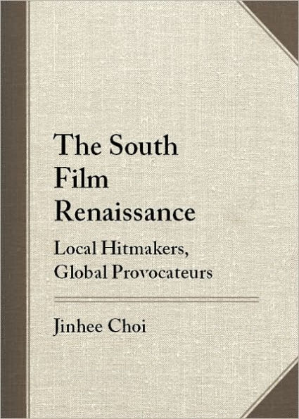 The South Korean Film Renaissance: Local Hitmakers, Global Provocateurs