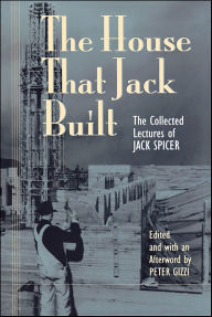 Title: The House That Jack Built: The Collected Lectures of Jack Spicer, Author: Jack Spicer
