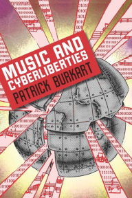 Title: Music and Cyberliberties, Author: Patrick Burkart
