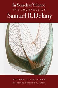 Title: In Search of Silence: The Journals of Samuel R. Delany, Volume I, 1957-1969, Author: Samuel R. Delany