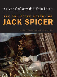 Title: My Vocabulary Did This to Me: The Collected Poetry of Jack Spicer, Author: Jack Spicer