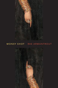 Title: Money Shot, Author: Rae Armantrout