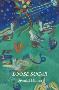 Title: Loose Sugar, Author: Brenda Hillman