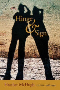 Title: Hinge and Sign: Poems, 1968-1993, Author: Heather McHugh