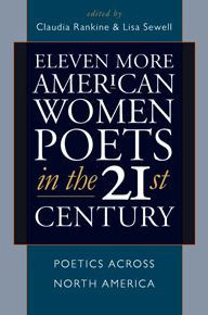 Title: Eleven More American Women Poets in the 21st Century: Poetics Across North America, Author: Claudia Rankine