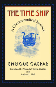 Title: The Time Ship: A Chrononautical Journey, Author: Enrique Gaspar