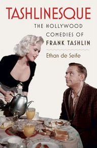 Title: Tashlinesque: The Hollywood Comedies of Frank Tashlin, Author: Ethan de Seife