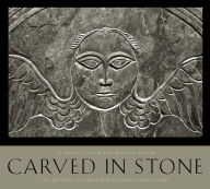 Title: Carved in Stone: The Artistry of Early New England Gravestones, Author: Thomas E. Gibson