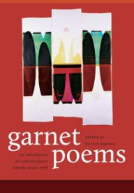 Title: Garnet Poems: An Anthology of Connecticut Poetry Since 1776, Author: Dennis Barone