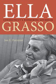 Title: Ella Grasso: Connecticut's Pioneering Governor, Author: Jon E. Purmont