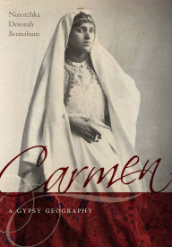 Title: Carmen, a Gypsy Geography, Author: Ninotchka Bennahum