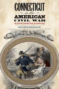 Title: Connecticut in the American Civil War: Slavery, Sacrifice, and Survival, Author: Matthew Warshauer