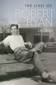 Title: The Lives of Robert Ryan, Author: J.R.  Jones