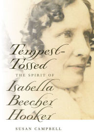 Title: Tempest-Tossed: The Spirit of Isabella Beecher Hooker, Author: Susan Campbell