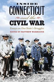 Title: Inside Connecticut and the Civil War: Essays on One State's Struggles, Author: Matthew Warshauer