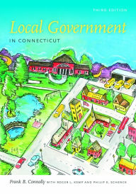 Title: Local Government in Connecticut, Third Edition, Author: Frank B. Connolly