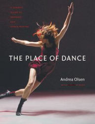 Title: The Place of Dance: A Somatic Guide to Dancing and Dance Making, Author: Andrea Olsen