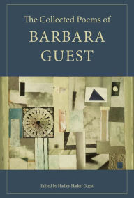 Title: The Collected Poems of Barbara Guest, Author: Barbara Guest