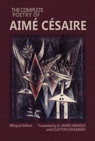 The Complete Poetry of Aime Cesaire: Bilingual Edition