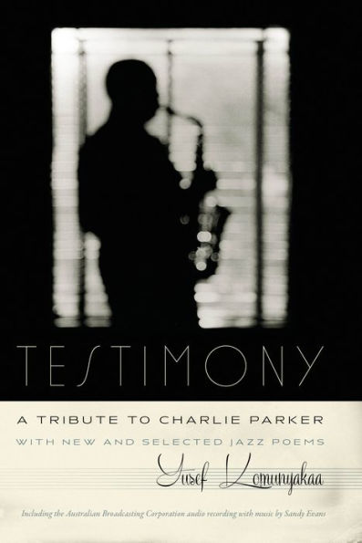 Testimony, A Tribute to Charlie Parker: With New and Selected Jazz Poems