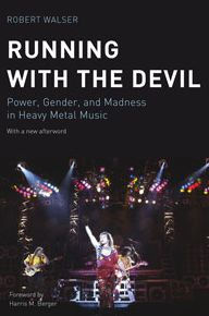 Running with the Devil: Power, Gender, and Madness Heavy Metal Music