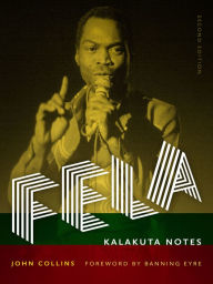 Title: Fela: Kalakuta Notes, Author: John Collins