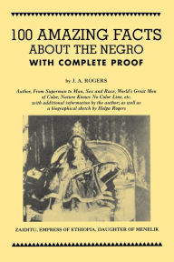 Title: 100 Amazing Facts About the Negro with Complete Proof, Author: J. A. Rogers