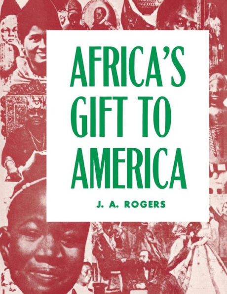 Africa's Gift to America: The Afro-American in the Making and Saving of the United States