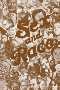 Title: Sex and Race, Volume 3: Negro-Caucasian Mixing in All Ages and All Lands -- Why White and Black Mix in Spite of Opposition, Author: J. A. Rogers