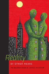 Title: Reality by Other Means, Author: James Morrow