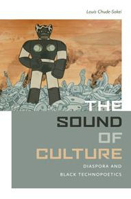 The Sound of Culture: Diaspora and Black Technopoetics