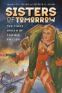 Sisters of Tomorrow: The First Women of Science Fiction