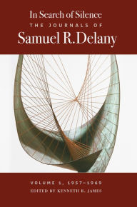 Title: In Search of Silence: The Journals of Samuel R. Delany, Author: Samuel R. Delany