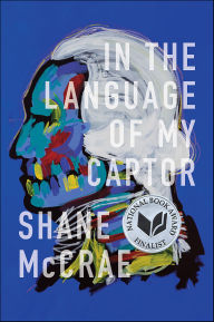 Title: In the Language of My Captor, Author: Shane McCrae