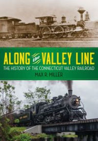 Title: Along the Valley Line: The History of the Connecticut Valley Railroad, Author: Syaharani