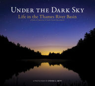 Title: Under the Dark Sky: Life in the Thames River Basin, Author: Steven G. Smith