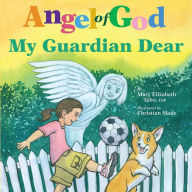 Title: Angel of God, My Guardian Dear, Author: Mary Elizabeth Tebo FSP