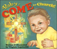 Title: Baby Come to Church!, Author: Virginia Esquinaldo