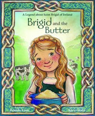 Title: Brigid and the Butter: A Legend about St, Author: Pamela Love